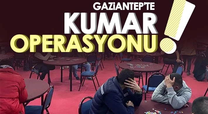Gaziantep’te kumar operasyonu