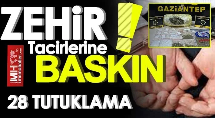 Gaziantep'te uyuşturucu operasyonu: 28 şüpheli tutuklandı