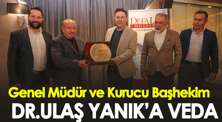 Genel Müdür ve Kurucu Başhekim Dr. Ulaş Yanık’a Veda
