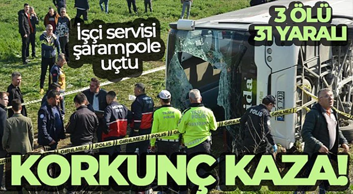 İşçi servisi şarampole uçtu: 3 ölü, 31 yaralı