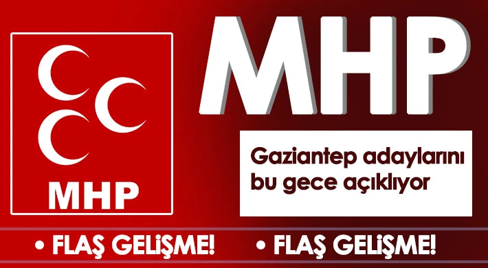 MHP Gaziantep adaylarını bu gece açıklıyor