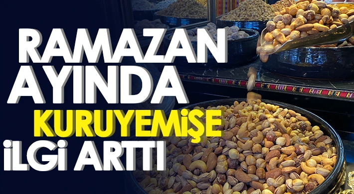 Ramazan ayında kuruyemişe ilgi arttı