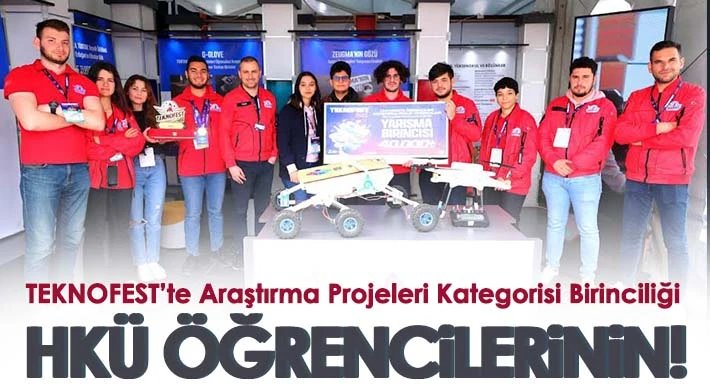 TEKNOFEST’te Araştırma Projeleri Kategorisi Birinciliği HKÜ Öğrencilerinin!