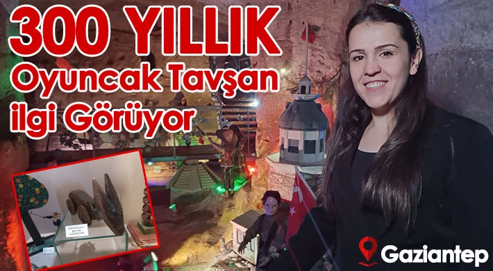 Üç asırlık oyuncaklar Gaziantep’teki Oyuncak Müzesi'nde sergileniyor