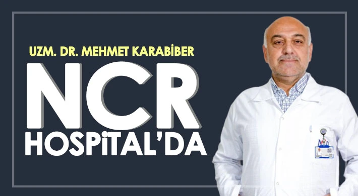 Uzm. Dr. Mehmet Karabiber, NCR International Hospital'da