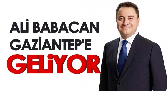 Ali Babacan Gaziantep'e geliyor