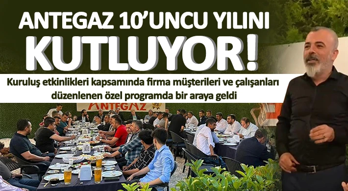 ANTEGAZ 10’uncu yılını kutluyor!