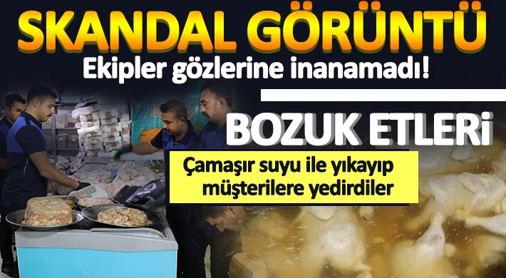 Bozuk etleri çamaşır suyu ile yıkayıp müşterilere yedirdiler