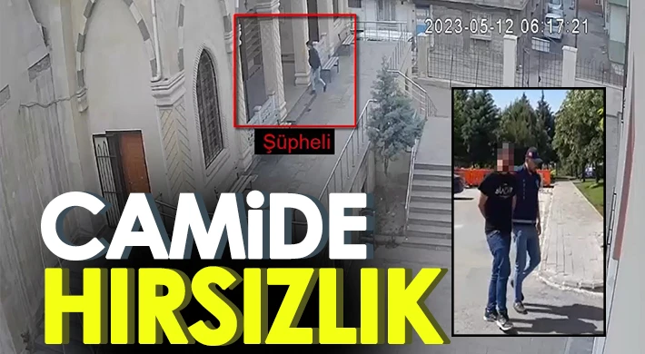 Camide hırsızlık yapan şüpheli kameralara yansıdı