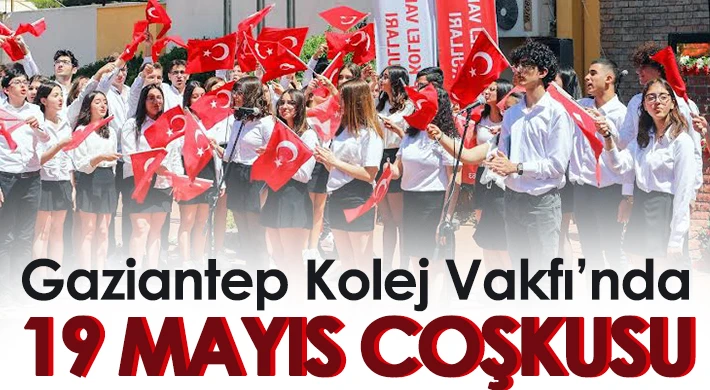 Gaziantep Kolej Vakfı’nda 19 Mayıs Coşkusu