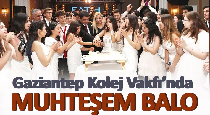 Gaziantep Kolej Vakfı’nda Muhteşem Balo