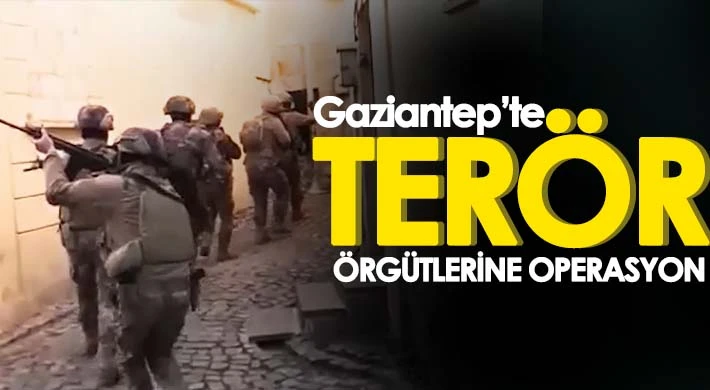 Gaziantep polisinden terör örgütlerine operasyon