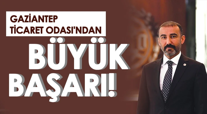 Gaziantep Ticaret Odasın'dan büyük başarı!