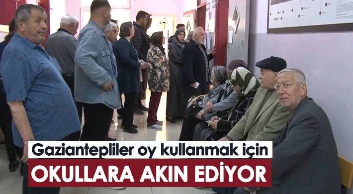 Gaziantepliler oy kullanmak için okullara akın ediyor