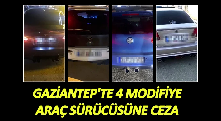 Gaziantep'te 4 modifiye araç sürücüsüne ceza