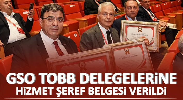 GSO TOBB delegelerine hizmet şeref belgesi verildi