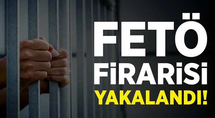 Hakkında hapis cezası bulunan FETÖ firarisi yakalandı