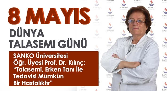 Kılınç: Talasemi, Erken Tanı İle Tedavisi Mümkün Bir Hastalıktır