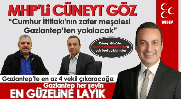 MHP Gaziantep Milletvekili adayı Cüneyt Göz’den seçime saatler kala iddialı açıklamalar