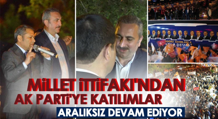 Millet İttifakı'ndan AK Parti'ye katılımlar aralıksız devam ediyor