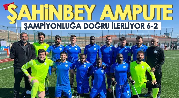 Şahinbey Ampute Şampiyonluğa Doğru İlerliyor 6-2