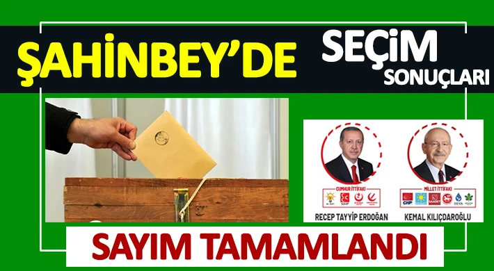 Şahinbey'de oy sayımı tamamlandı... İşte Sonuçlar