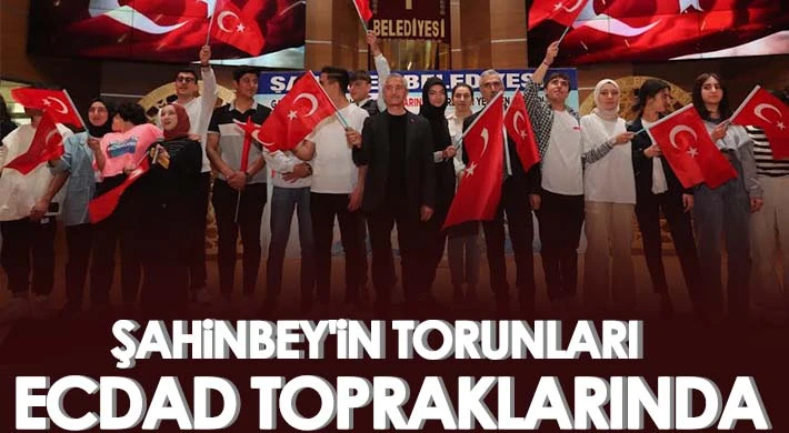 Şahinbey'in Torunları Ecdad Topraklarında