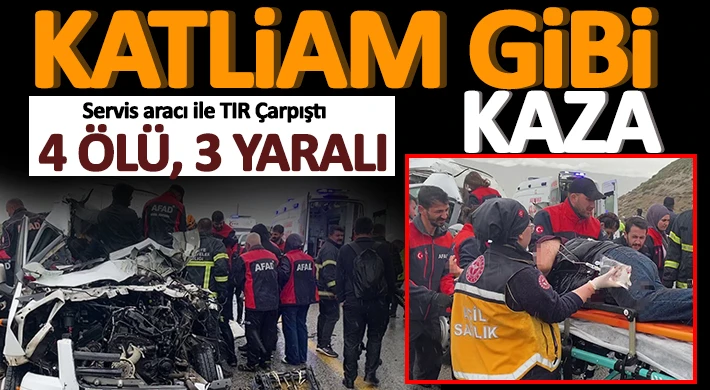 Servis aracı ile tır çarpıştı: 4 ölü, 1’i ağır 3 yaralı