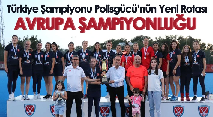 Türkiye Süper Lig Şampiyonluk Kupası Polisgücü’nün Sultanlarının