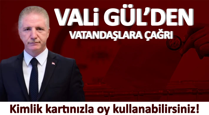 Vali Gül’den vatandaşlara çağrı