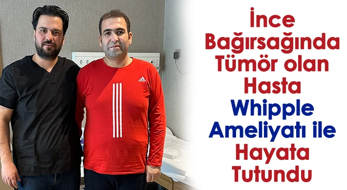 Whipple ameliyatı ile hayata tutundu