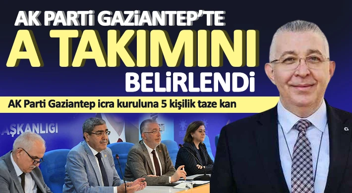 AK Parti Gaziantep icra kuruluna 5 kişilik taze kan