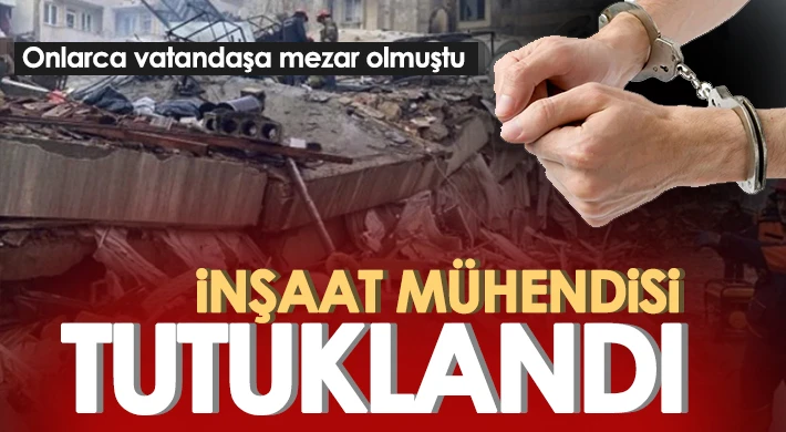 Depremde yıkılan binanın inşaat mühendisi tutuklandı