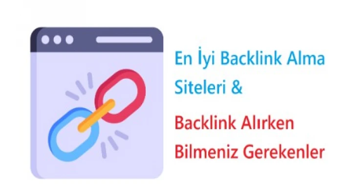 En İyi Backlink Alma Siteleri – Backlink Alırken Bilmeniz Gerekenler