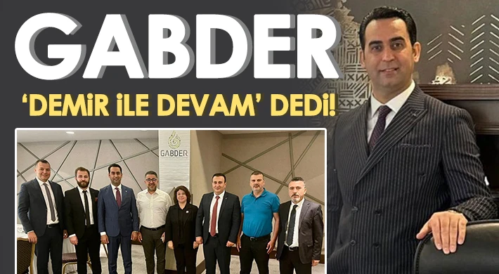 GABDER ‘Demir ile devam’ dedi!