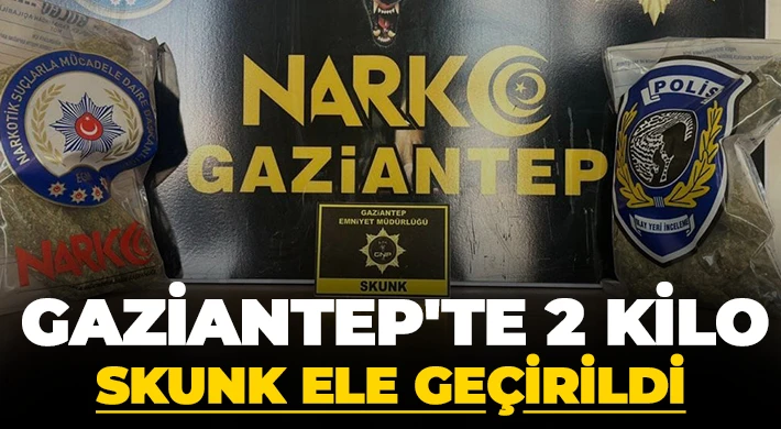 Gaziantep'te 2 kilo skunk ele geçirildi