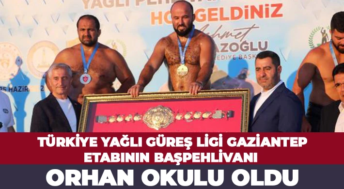 Gaziantep'te başpehlivan Orhan Okulu oldu