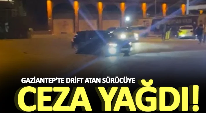 Gaziantep'te drift atan sürücüye 20 bin 342 lira ceza