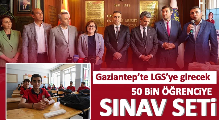 Gaziantep’te LGS’ye girecek 50 bin öğrenciye sınav seti