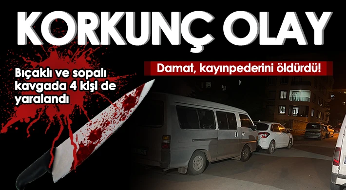 Kız kaçırma kavgasında damat, kayınpederini bıçaklayarak öldürdü