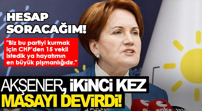 Meral Akşener 6'lı Masa'yı dağıttı!