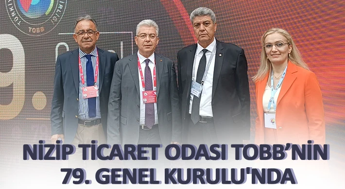 Nizip Ticaret Odası TOBB’nin 79. Genel Kurulu'nda