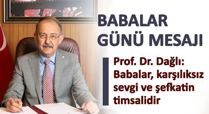 Prof. Dr. Dağlı'dan Babalar günü mesajı