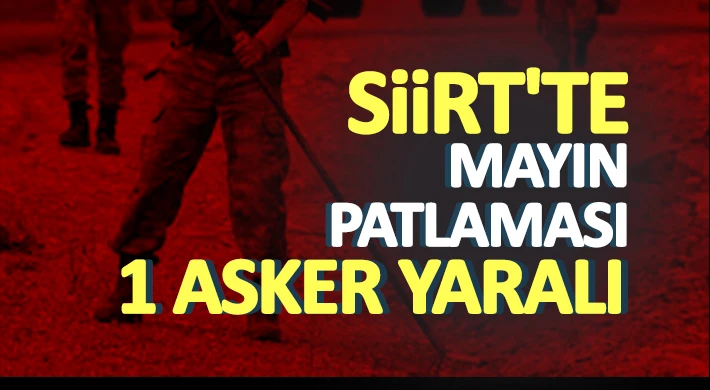  Siirt'te mayın patlaması: 1 asker yaralı