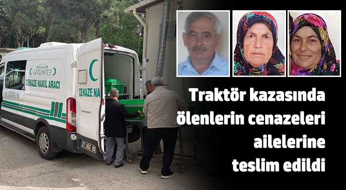 Traktör kazasında ölenlerin cenazeleri ailelerine teslim edildi
