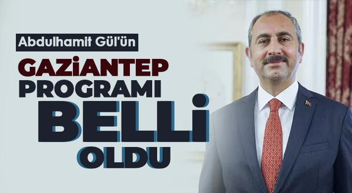Abdulhamit Gül'ün Gaziantep Programı Belli Oldu