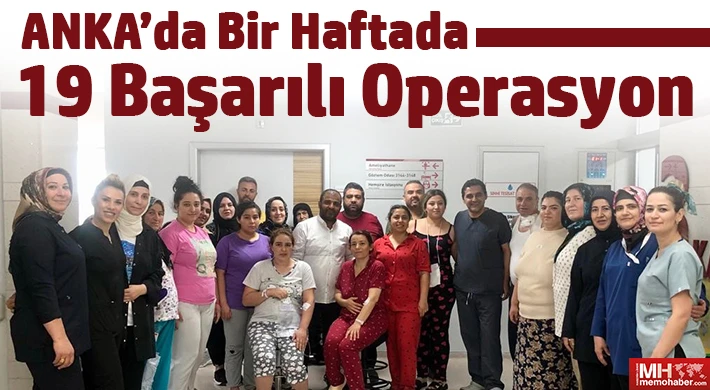 ANKA’da bir haftada 19 başarılı operasyon