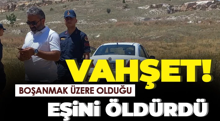 Boşanmak üzere olduğu eşini öldürdü