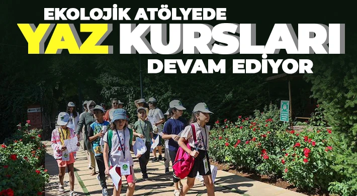 Ekolojik atölyede yaz kursları devam ediyor