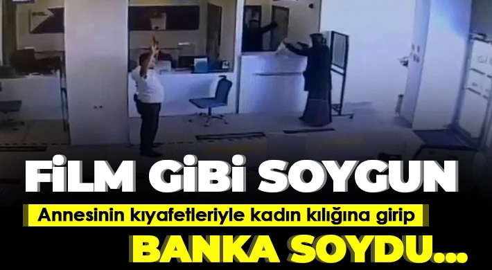 Film gibi hırsızlık! Kadın kılığında soygun yaptı...